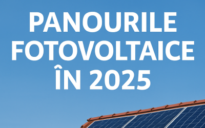 De ce panourile fotovoltaice sunt esenţiale acum  (2025)